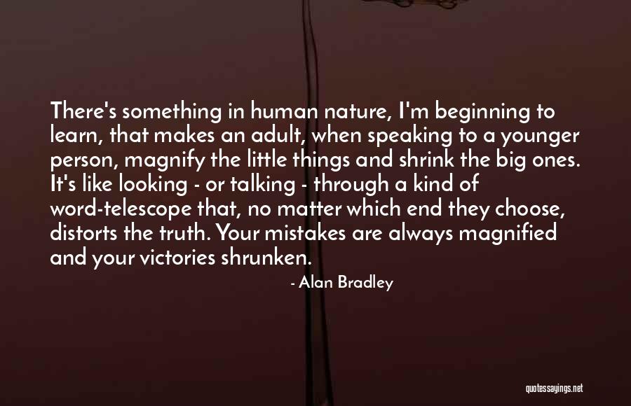 Human Nature Mistakes Quotes By Alan Bradley