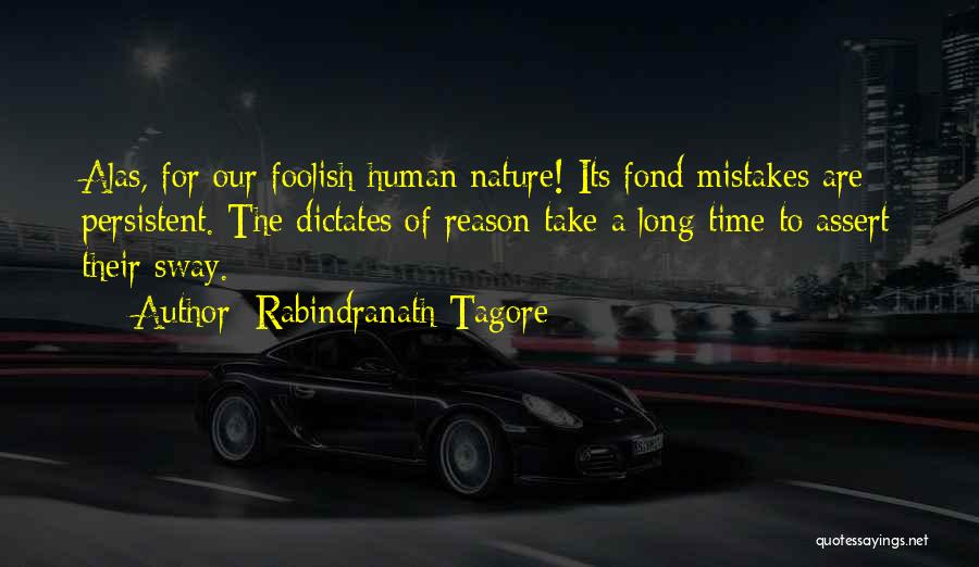 Human Nature Mistakes Quotes By Rabindranath Tagore