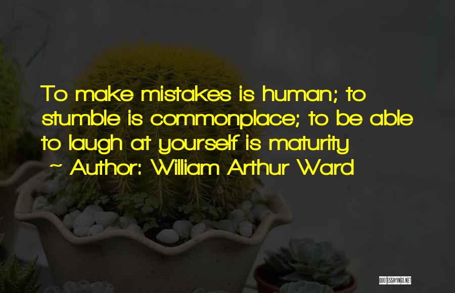 Human Nature Mistakes Quotes By William Arthur Ward