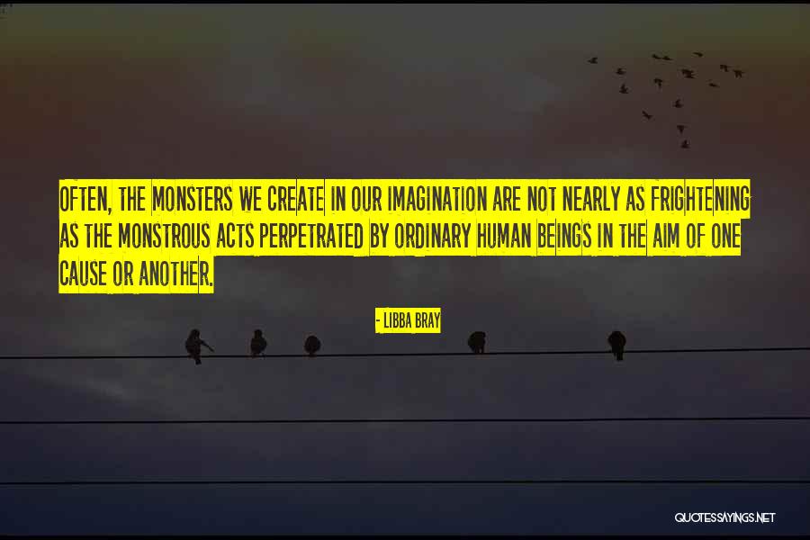 Human Of Monsters Quotes By Libba Bray Human Of Monsters Quotes By Libba Bray