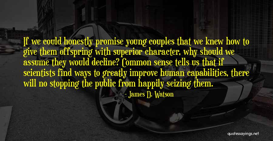 Human Offspring Quotes By James D. Watson Human Offspring Quotes By James D. Watson