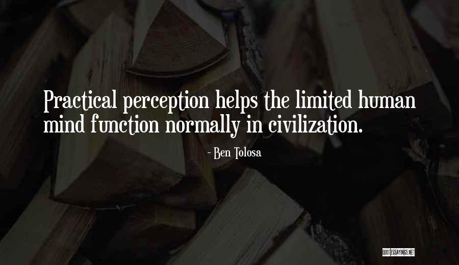 Human Perception Quotes By Ben Tolosa