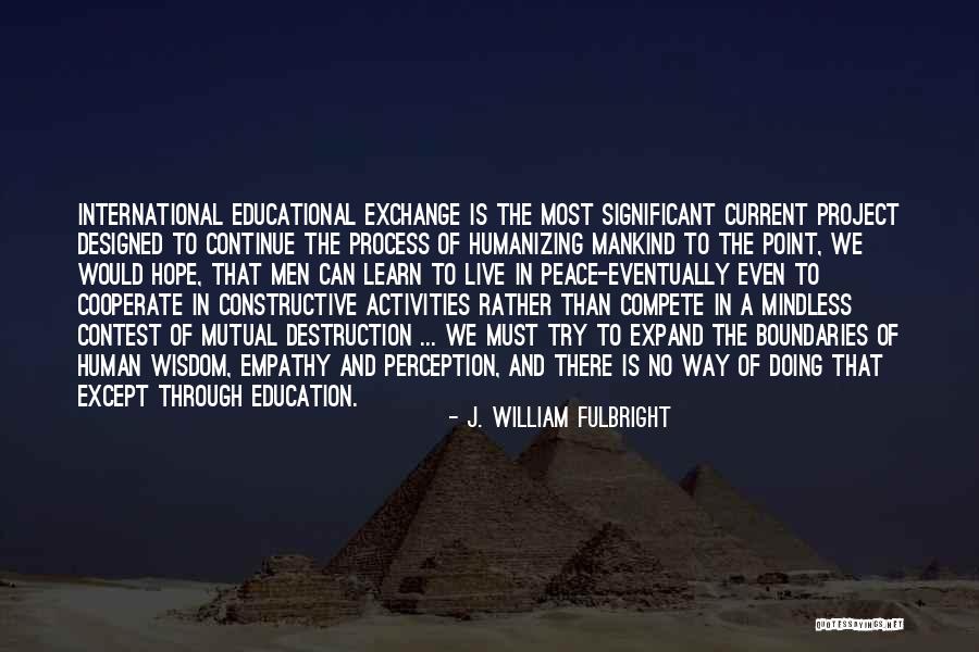 Human Perception Quotes By J. William Fulbright