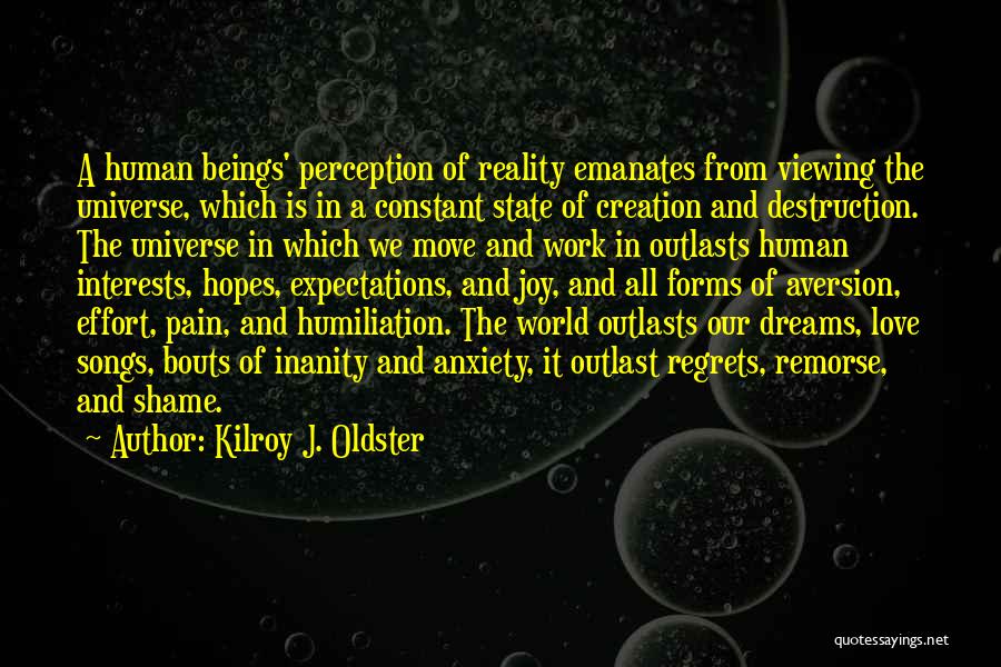 Human Perception Quotes By Kilroy J. Oldster
