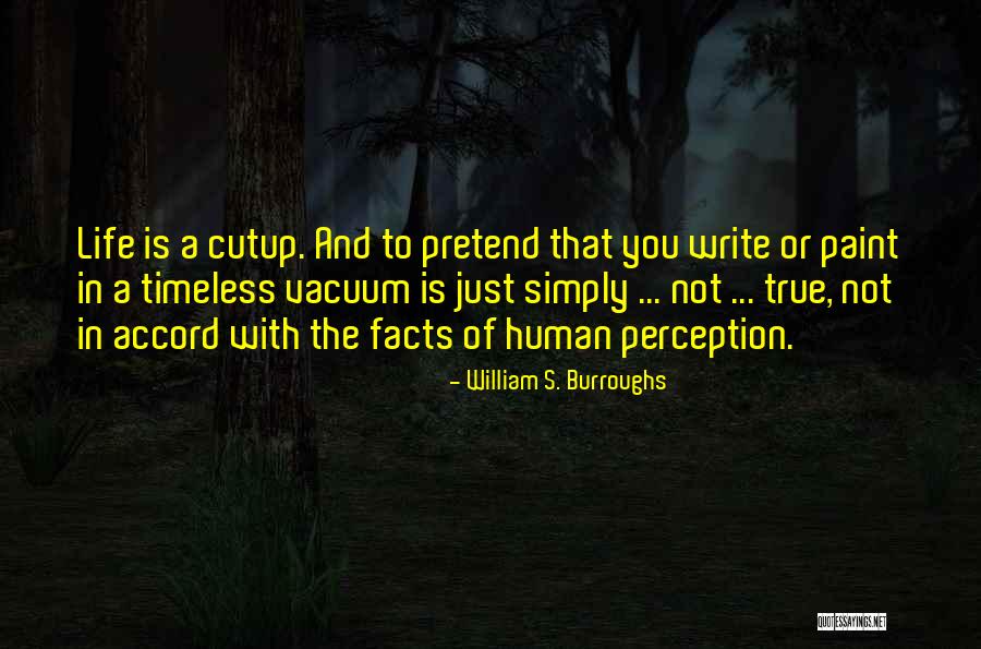 Human Perception Quotes By William S. Burroughs