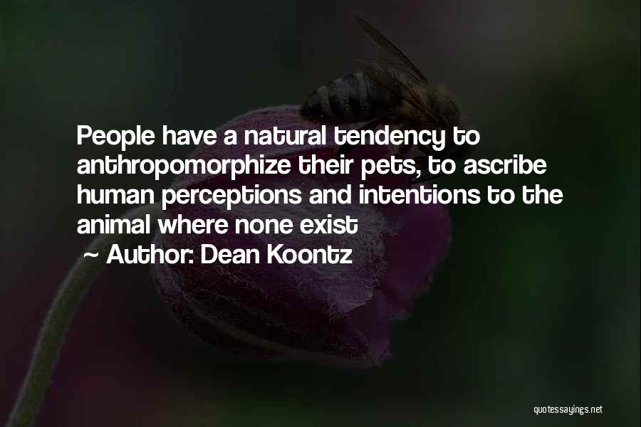 Human Perceptions Quotes By Dean Koontz