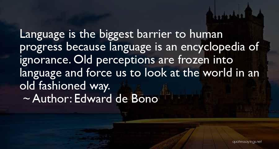 Human Perceptions Quotes By Edward De Bono