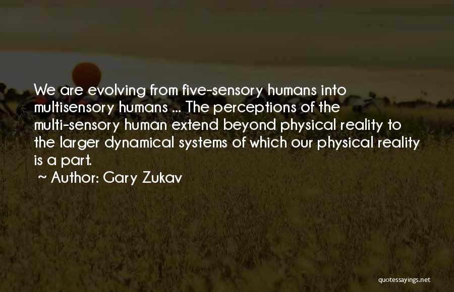 Human Perceptions Quotes By Gary Zukav