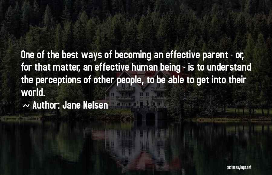Human Perceptions Quotes By Jane Nelsen