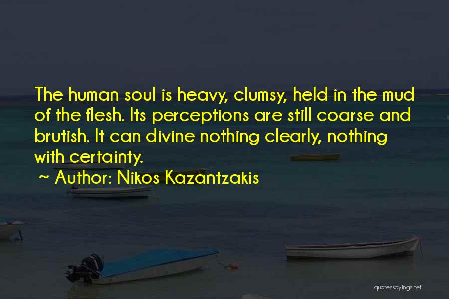 Human Perceptions Quotes By Nikos Kazantzakis