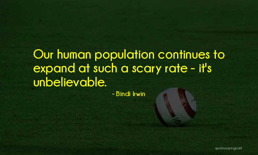 Human Population Quotes By Bindi Irwin