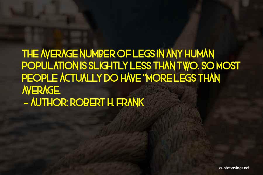 Human Population Quotes By Robert H. Frank