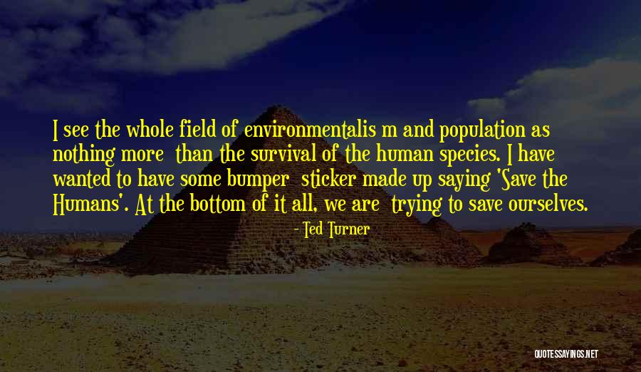 Human Population Quotes By Ted Turner