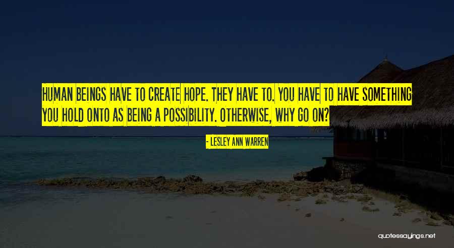 Human Possibility Quotes By Lesley Ann Warren Human Possibility Quotes By Lesley Ann Warren