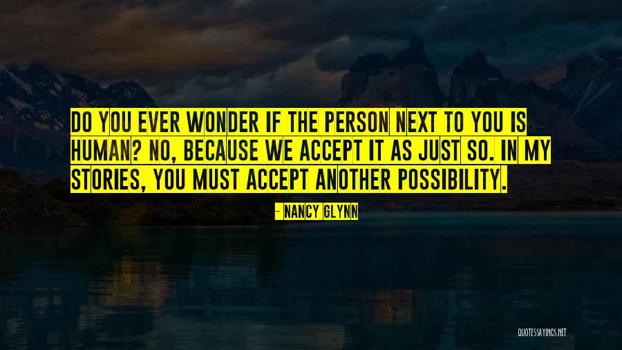 Human Possibility Quotes By Nancy Glynn Human Possibility Quotes By Nancy Glynn