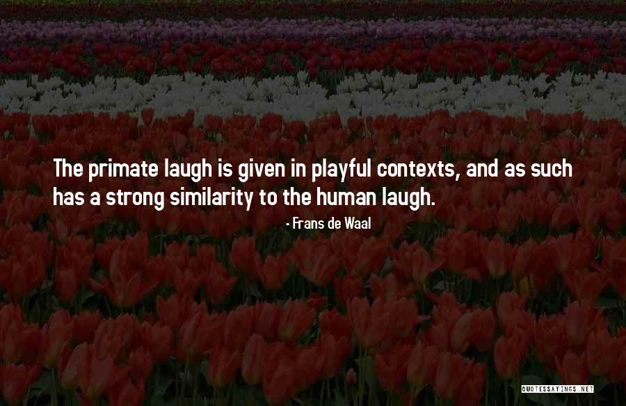 Human Primate Quotes By Frans De Waal Human Primate Quotes By Frans De Waal