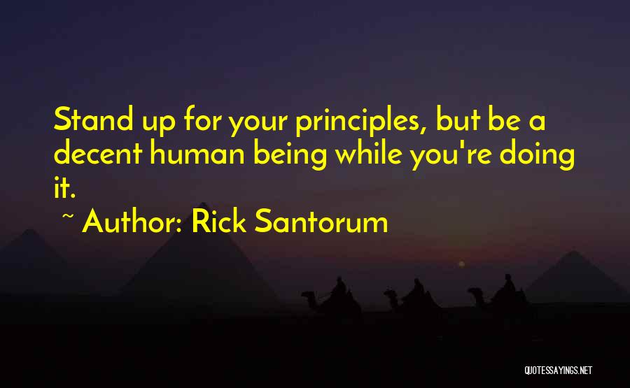 Human Principles Quotes By Rick Santorum