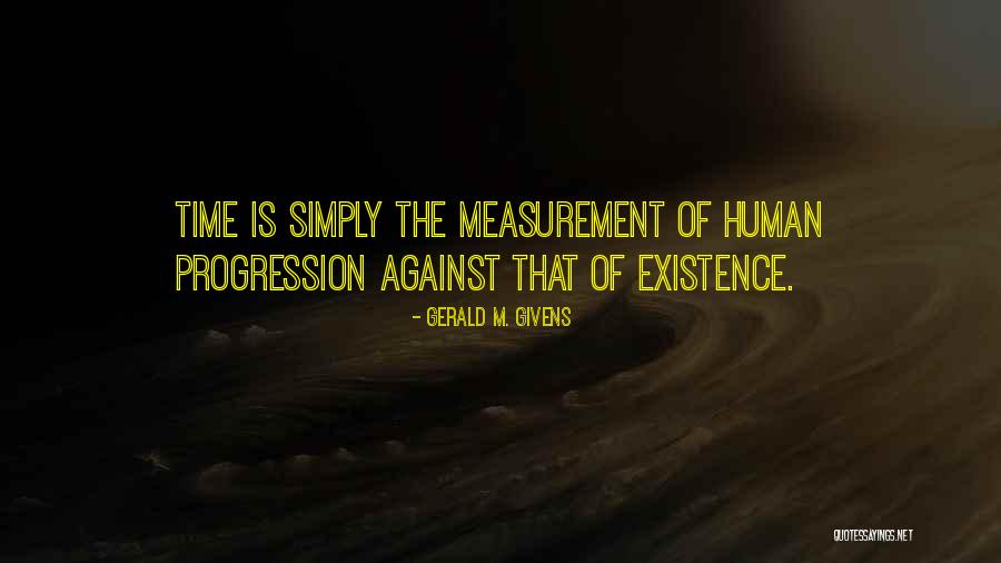 Human Progression Quotes By Gerald M. Givens