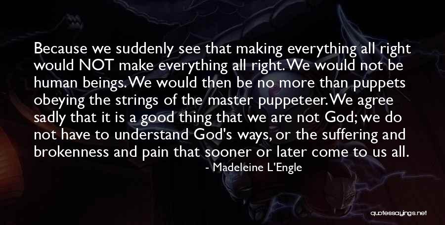 Human Puppets Quotes By Madeleine L'Engle