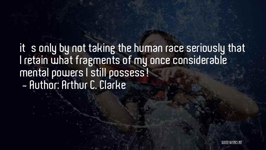 Human Race Quotes By Arthur C. Clarke