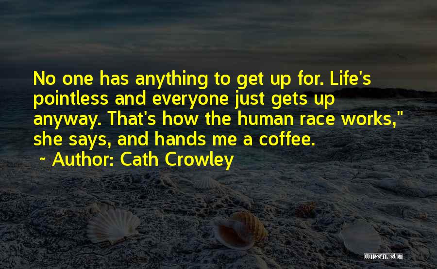 Human Race Quotes By Cath Crowley