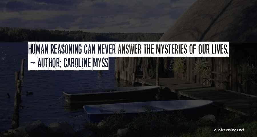 Human Reasoning Quotes By Caroline Myss