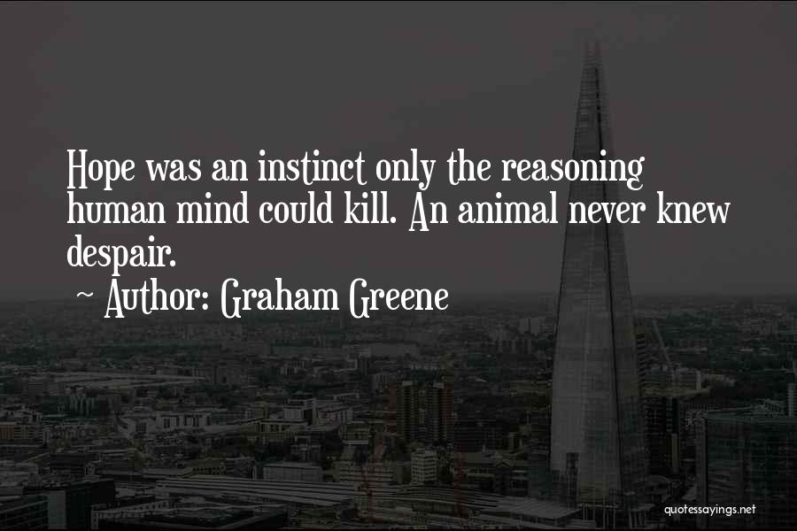 Human Reasoning Quotes By Graham Greene