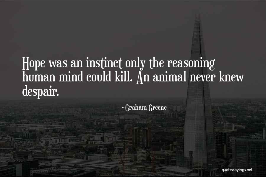 Human Reasoning Quotes By Graham Greene