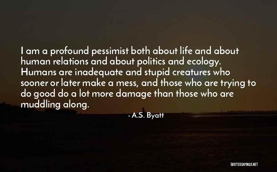 Human Relations Quotes By A.S. Byatt