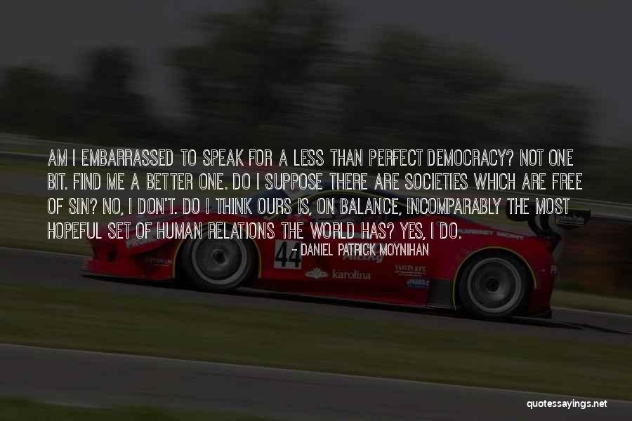 Human Relations Quotes By Daniel Patrick Moynihan