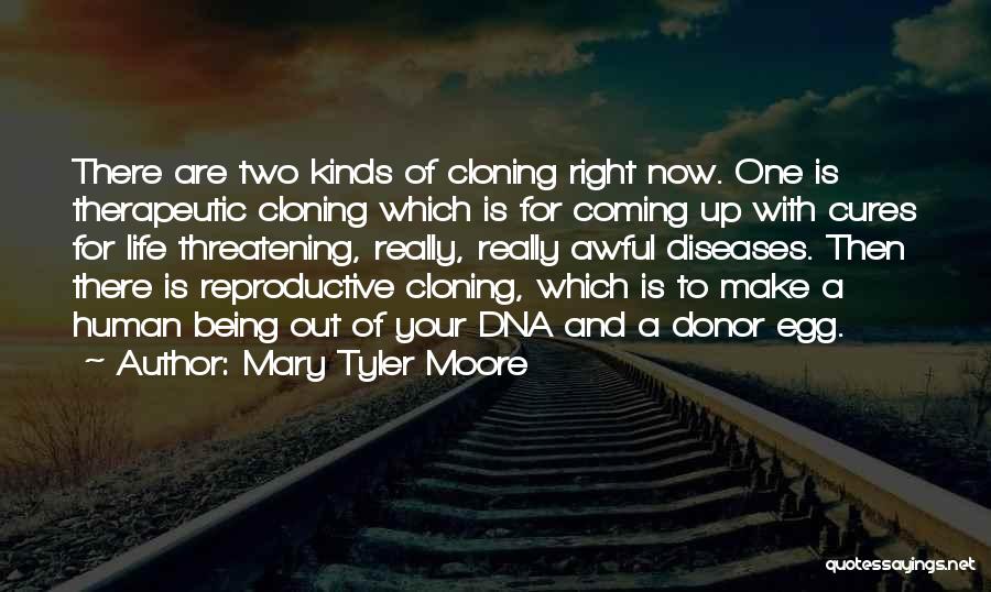 Human Reproductive Cloning Quotes By Mary Tyler Moore