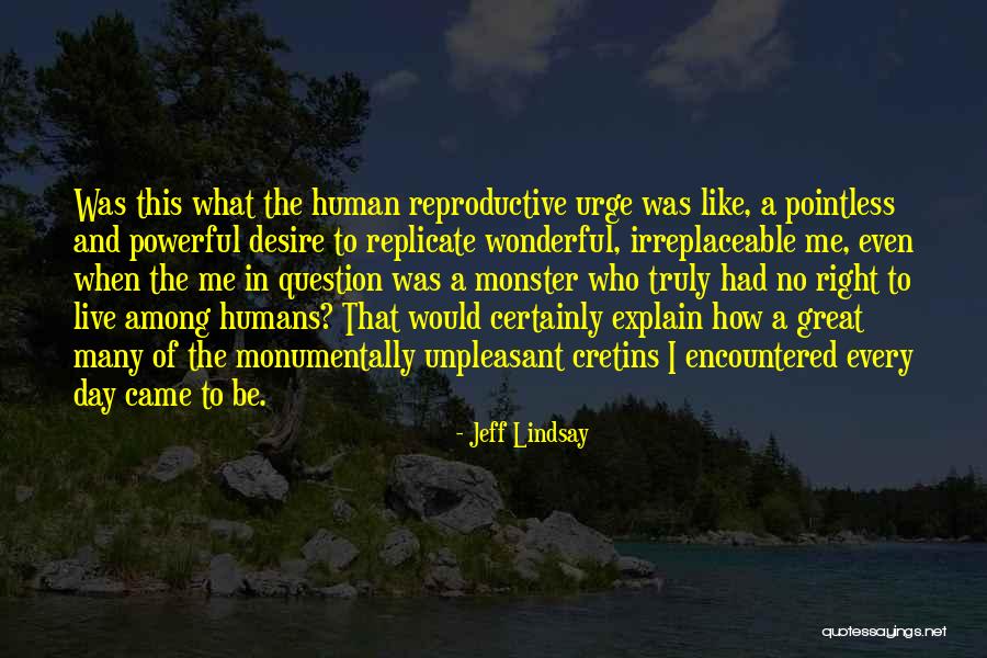 Human Reproductive Quotes By Jeff Lindsay Human Reproductive Quotes By Jeff Lindsay