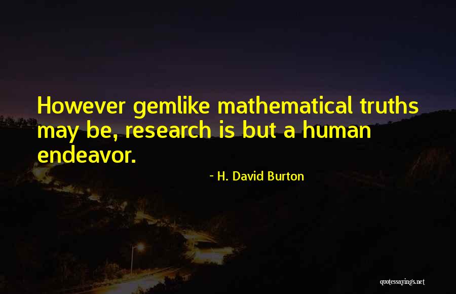 Human Research Quotes By H. David Burton Human Research Quotes By H. David Burton