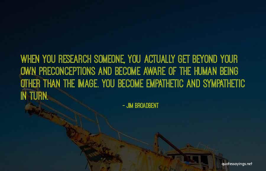 Human Research Quotes By Jim Broadbent Human Research Quotes By Jim Broadbent