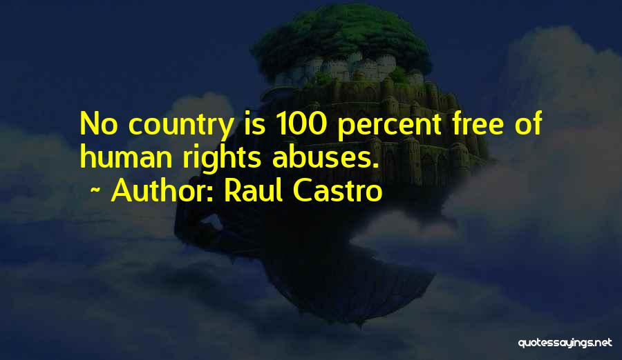 Human Rights Abuses Quotes By Raul Castro