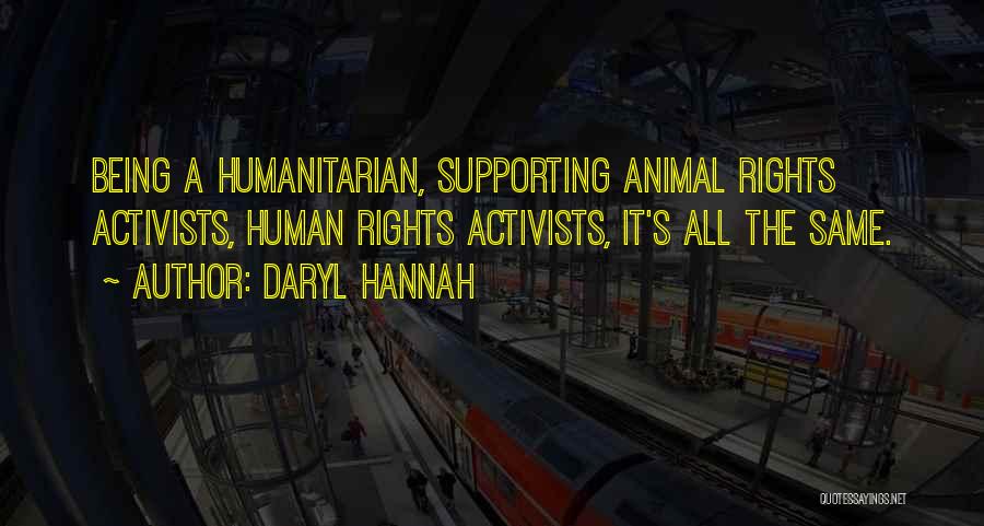 Human Rights Activists Quotes By Daryl Hannah