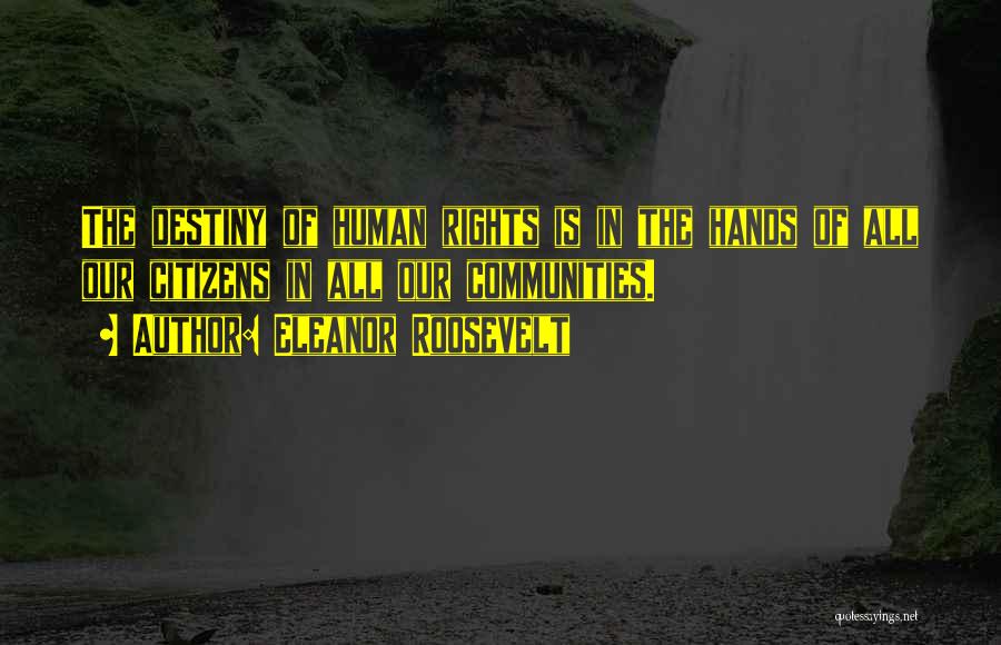 Human Rights By Eleanor Roosevelt Quotes By Eleanor Roosevelt