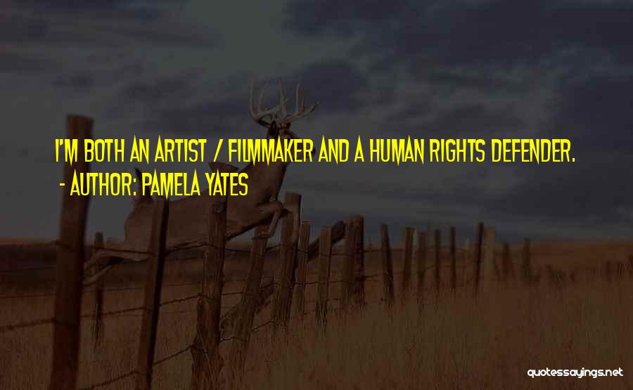 Human Rights Defender Quotes By Pamela Yates