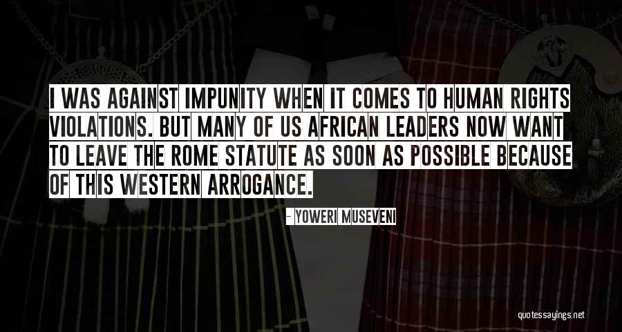 Human Rights Violations Quotes By Yoweri Museveni Human Rights Violations Quotes By Yoweri Museveni
