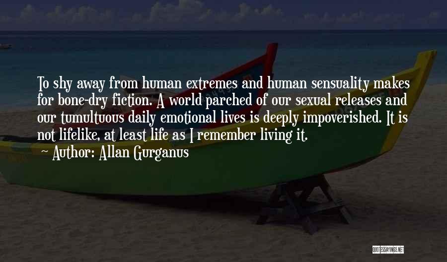 Human Sensuality Quotes By Allan Gurganus