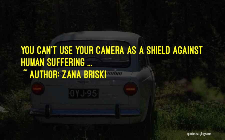 Human Shield Quotes By Zana Briski