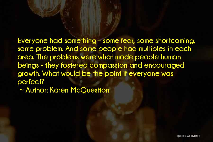 Human Shortcoming Quotes By Karen McQuestion