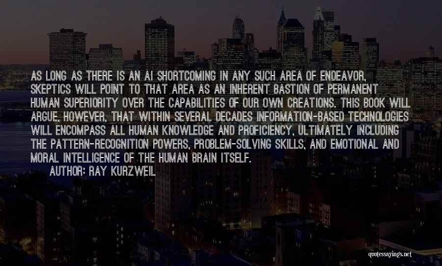 Human Shortcoming Quotes By Ray Kurzweil