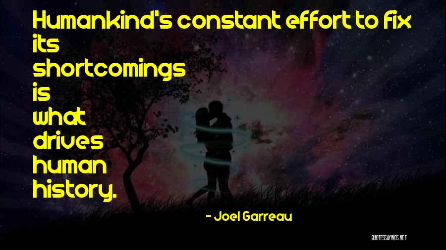 Human Shortcomings Quotes By Joel Garreau Human Shortcomings Quotes By Joel Garreau