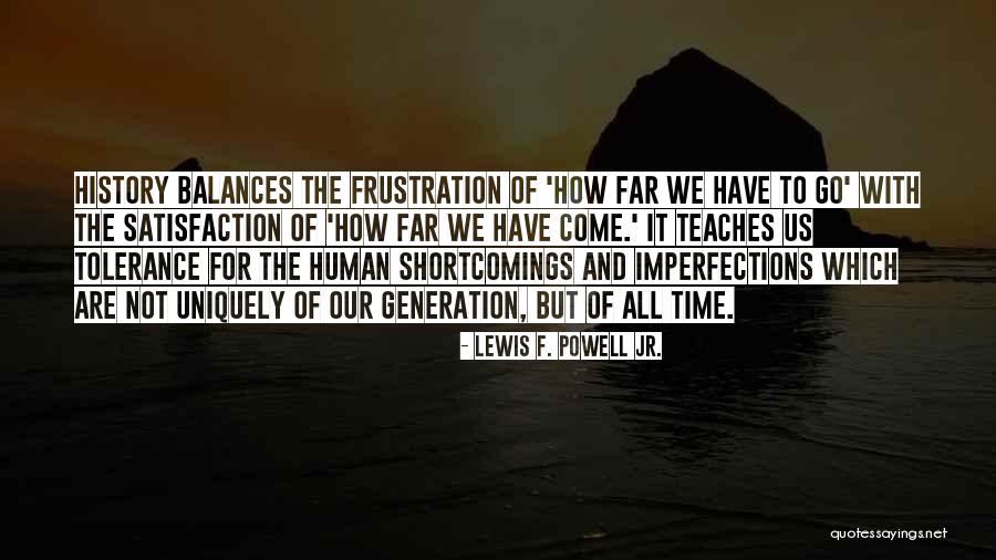 Human Shortcomings Quotes By Lewis F. Powell Jr. Human Shortcomings Quotes By Lewis F. Powell Jr.