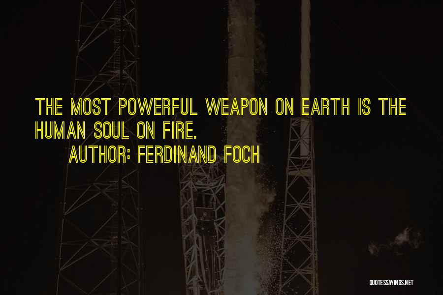 Human Soul On Fire Quotes By Ferdinand Foch