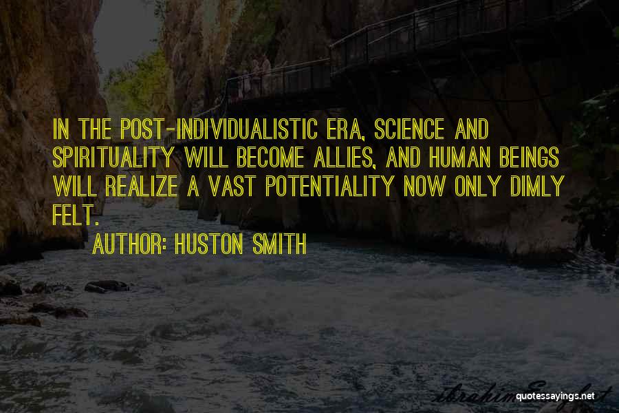 Human Spirituality Quotes By Huston Smith