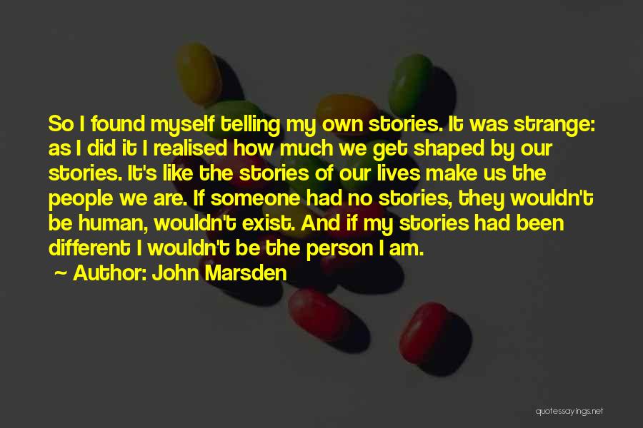 Human Stories Quotes By John Marsden