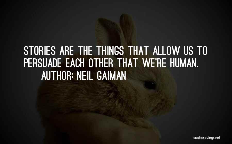 Human Stories Quotes By Neil Gaiman