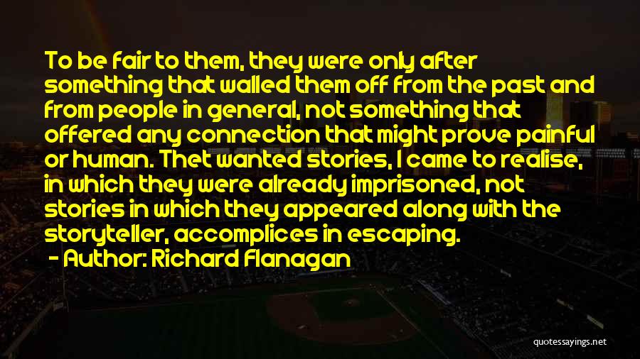 Human Stories Quotes By Richard Flanagan